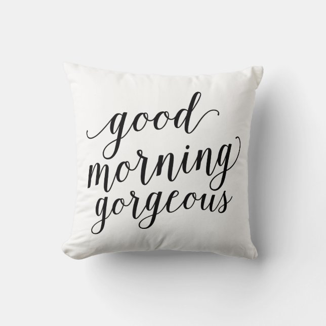 Good Morning Gorgeous | Throw Pillow (Front)