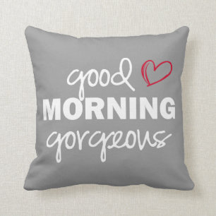 Good Morning Gorgeous Throw Pillow