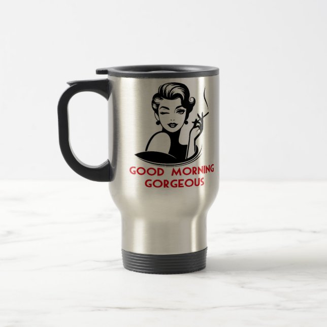 Good Morning Gorgeous  Travel Mug (Left)