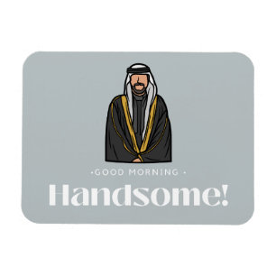 "Good Morning Handsome" Arab Man Magnet