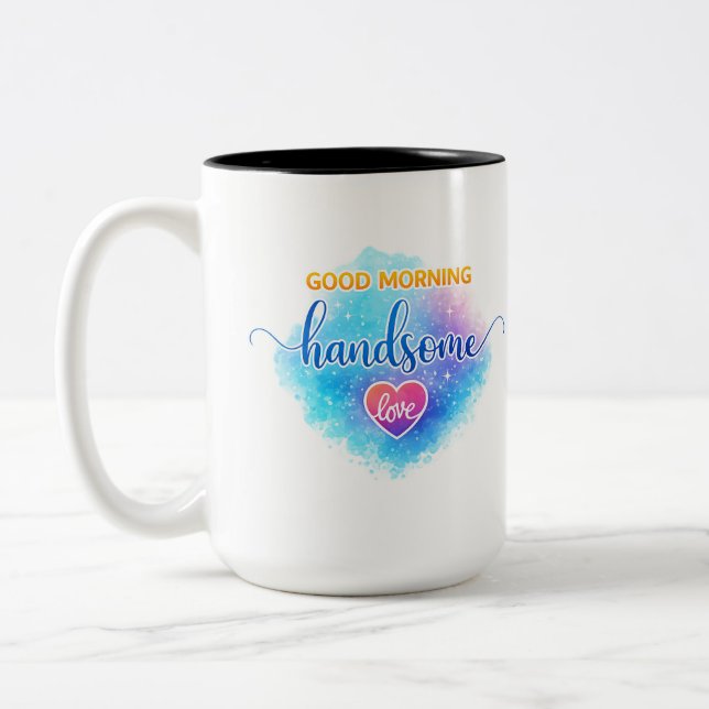 Good Morning Handsome Mug Anniversary Gift for him (Left)