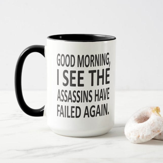 Good Morning I see the assasins have failed again Mug (With Donut)