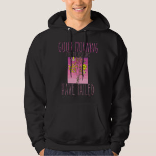 Good Morning I See The Assassins Have Failed Sarca Hoodie