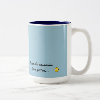 Good Morning...I see the assassins have failed Two-Tone Coffee Mug