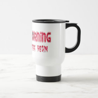 GOOD MORNING let the stress begin Travel Mug