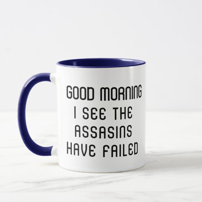 Good Morning Mug - I See The Assassins Failed (Left)