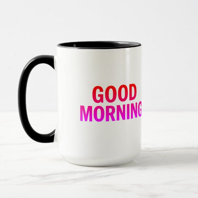 Good Morning Mug – Positive Quote Coffee Cup  (Left)
