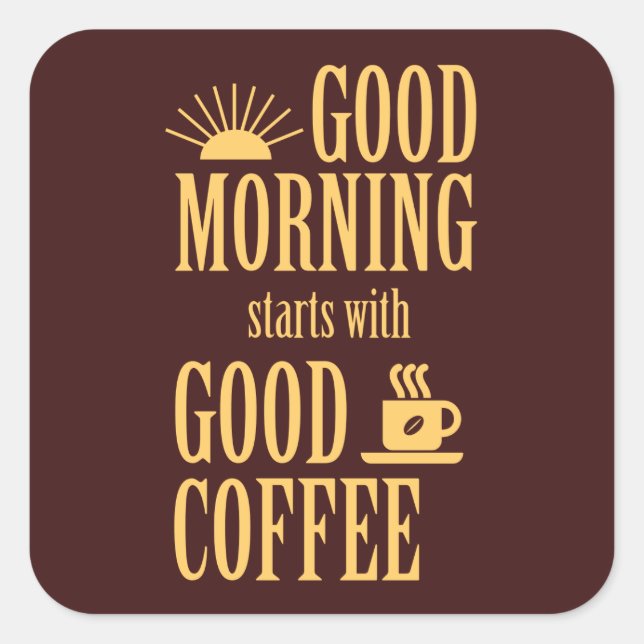 Good morning starts with good coffee square sticker (Front)