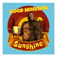 Good Morning Sunshine Bigfoot Coffee Humour Art