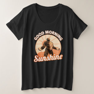 Good Morning Sunshine Bigfoot Humour Plus Size T-Shirt