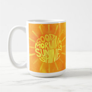 Good Morning, Sunshine! Coffee Mug