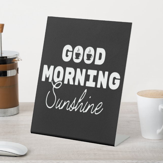 Good Morning Sunshine Coffee Pedestal Sign (In SItu)