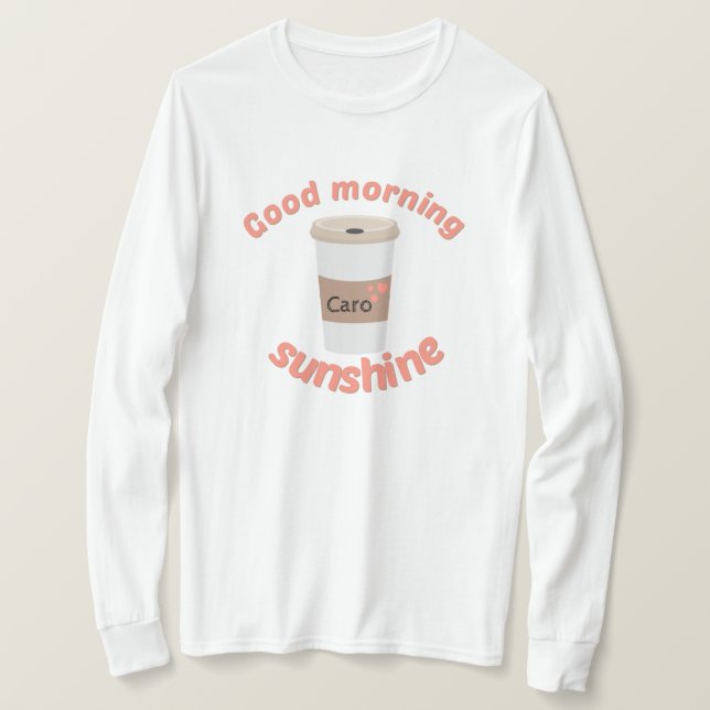 "Good morning sunshine coffee" T-Shirt (Design Front)
