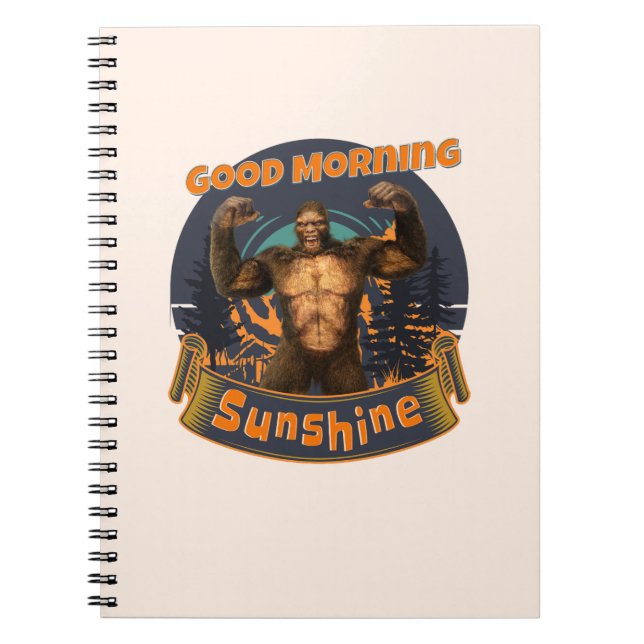 Good Morning Sunshine Funny Bigfoot Notebook (Front)