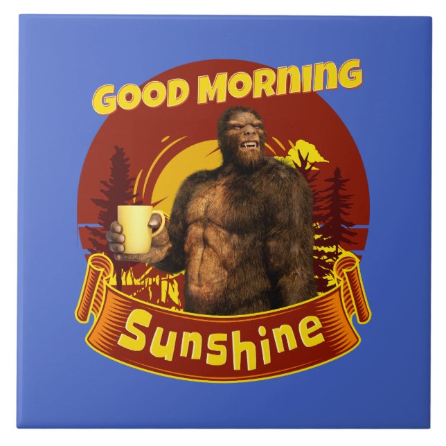 Good Morning Sunshine Funny Bigfoot Tile (Front)