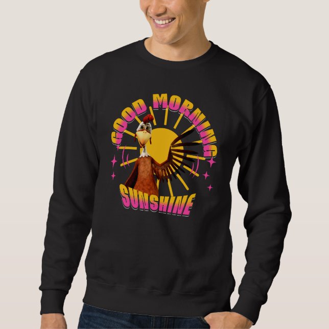 Good Morning Sunshine Funny Rooster Sweatshirt (Front)