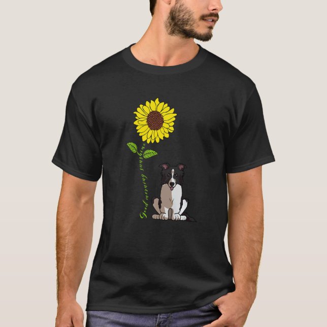 Good Morning Sunshine Love My Border Collie Dog T-Shirt (Front)