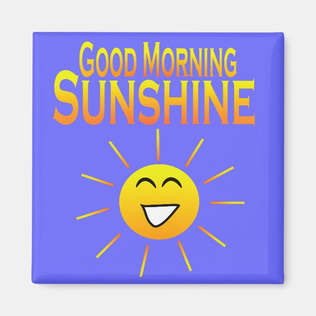 Good Morning Sunshine! Magnet (Front)