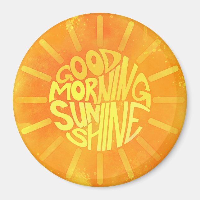 Good Morning, Sunshine! Magnet (Front)