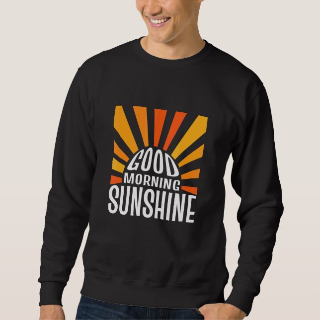 Good Morning Sunshine Nature Sweatshirt (Front)