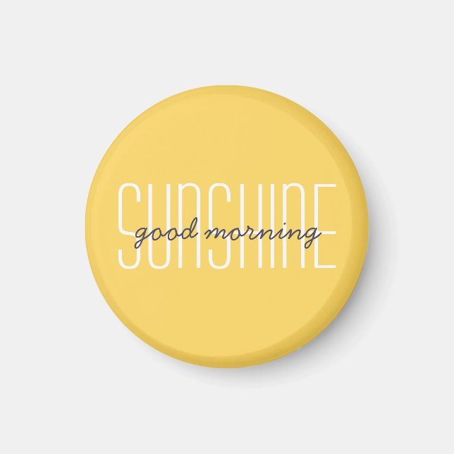 Good Morning Sunshine Quote Typography Quote Magnet (Front)