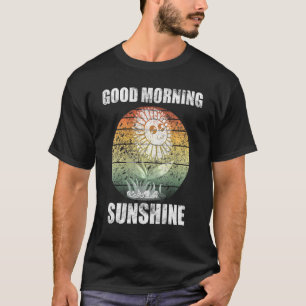 Good Morning Sunshine T-Shirt