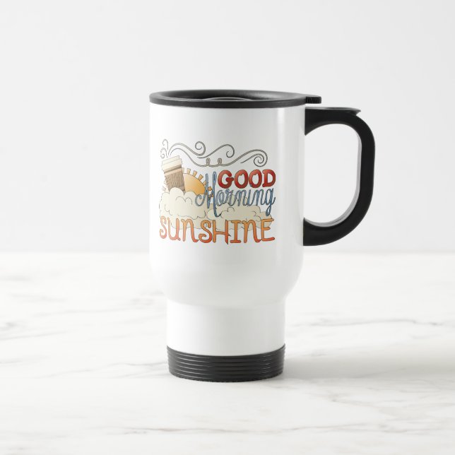 Good morning sunshine travel coffee mug (Right)