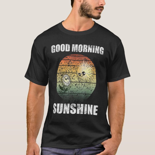 Good Morning Sunshine With Cute Flower And Sun Ret T-Shirt (Front)