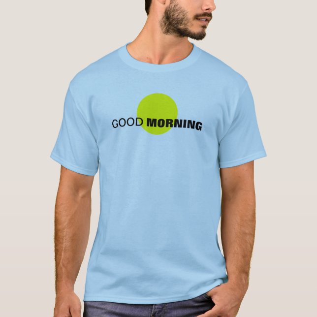 Good Morning T-Shirt (Front)