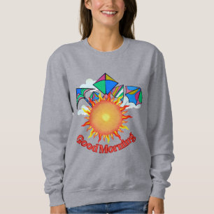Good morning text with Bright sun and kites        Sweatshirt