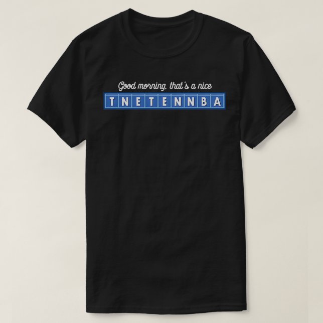 Good morning thats a nice tnetennba 2 T-Shirt (Design Front)