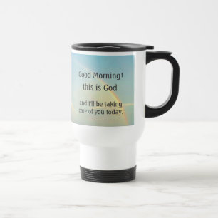 "Good morning, this is God" Travel Mug