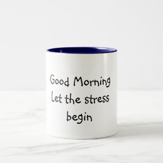 Good MorningLet the stress begin Two-Tone Coffee Mug