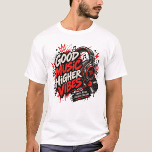 Good Music Higher Vibes T-Shirt Music Lover Stre