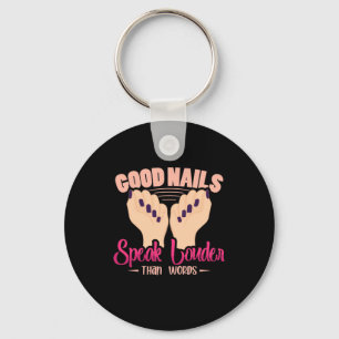 Good Nails Speak Louder Than Words Key Ring