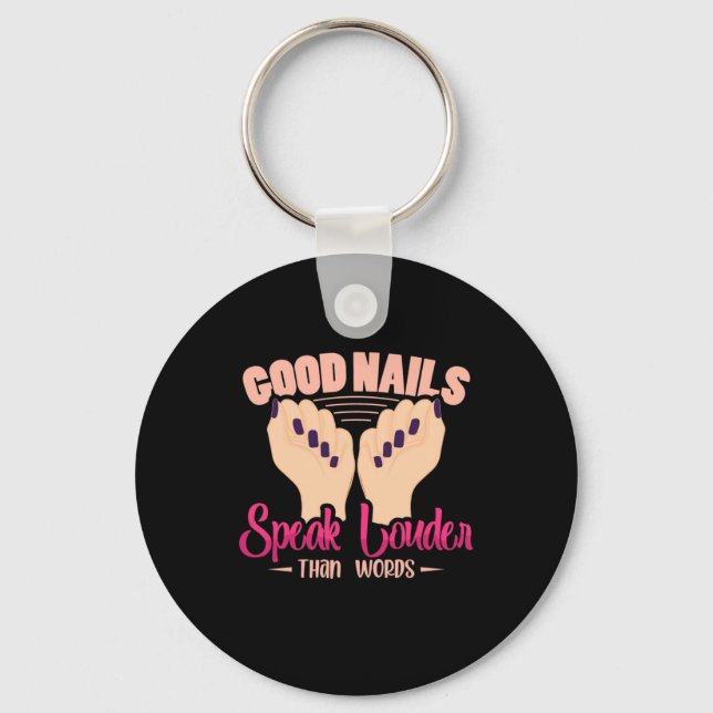 Good Nails Speak Louder Than Words Key Ring (Front)