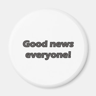 good news everyone magnet