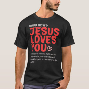 Good News Jesus Loves You Christian Message Bible  T-Shirt