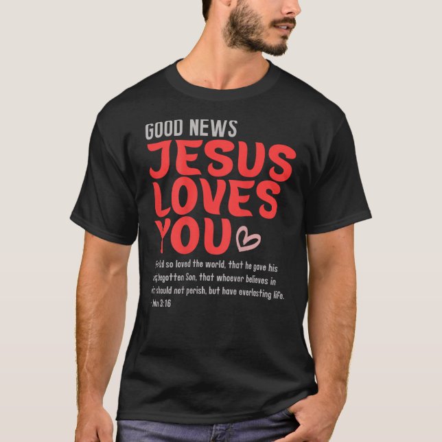 Good News Jesus Loves You Christian Message Bible  T-Shirt (Front)
