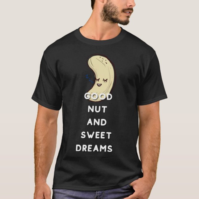 Good Nut And Sweet Dreams Nut  Pun Joke Nuts T-Shirt (Front)