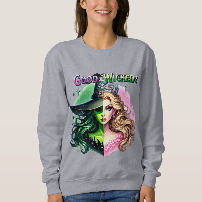 Good or Wicked Witch Sweatshirt (Front)
