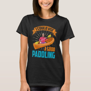 Good Paddling Kayak Kayaker Canoe Boating Kayaking T-Shirt