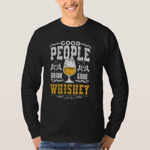 Good People Drink Good Whiskey Bourbon Whiskey T-Shirt