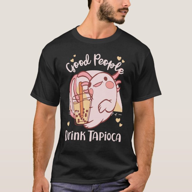 Good People Drink Tapioca Bubble Boba Tea T-Shirt (Front)