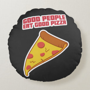 Good People Eat Good Pizza Round Cushion