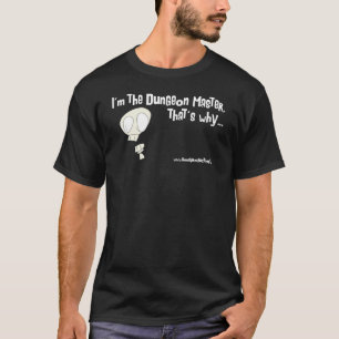 Good Productions "I'm the DM, That's Why" classic T-Shirt