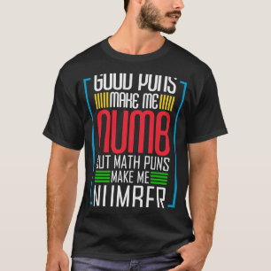 Good Puns Make Me Numb But Math Puns Make Me Numbe T-Shirt