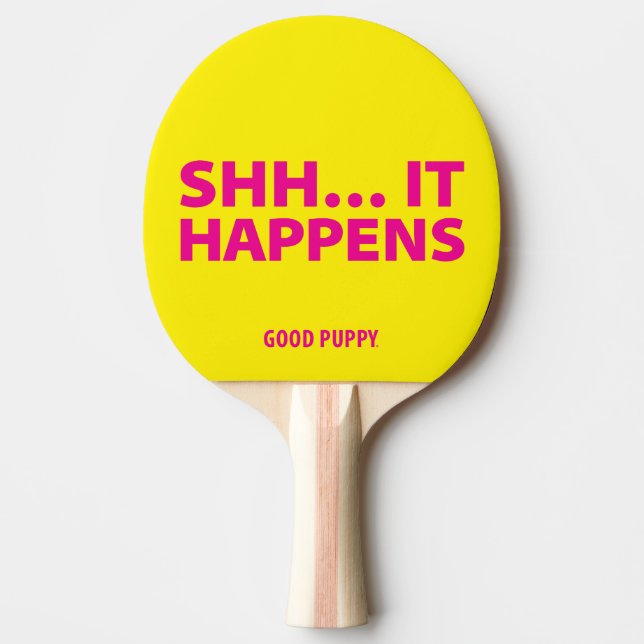 GOOD PUPPY Ping Pong . SHH… IT HAPPENS Ping Pong Paddle (Front)