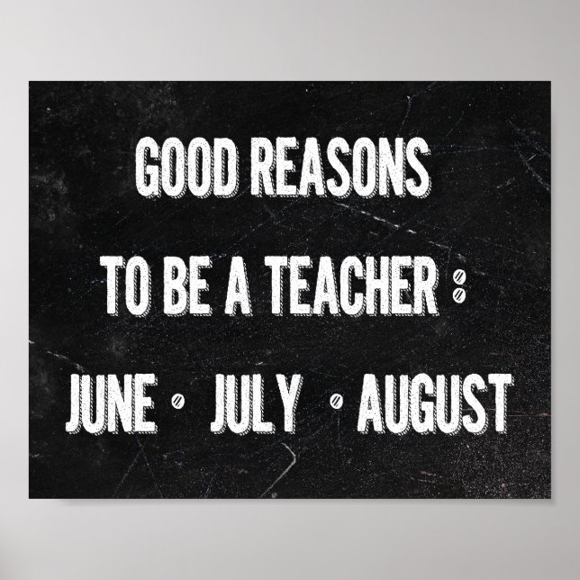 Good Reasons To Be A Teacher Poster (Front)
