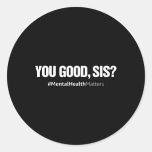 Good Sis Mental Health Human Brain Counsellor Ther Classic Round Sticker